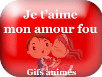 Gifs animés - je t'aime mon amour fou